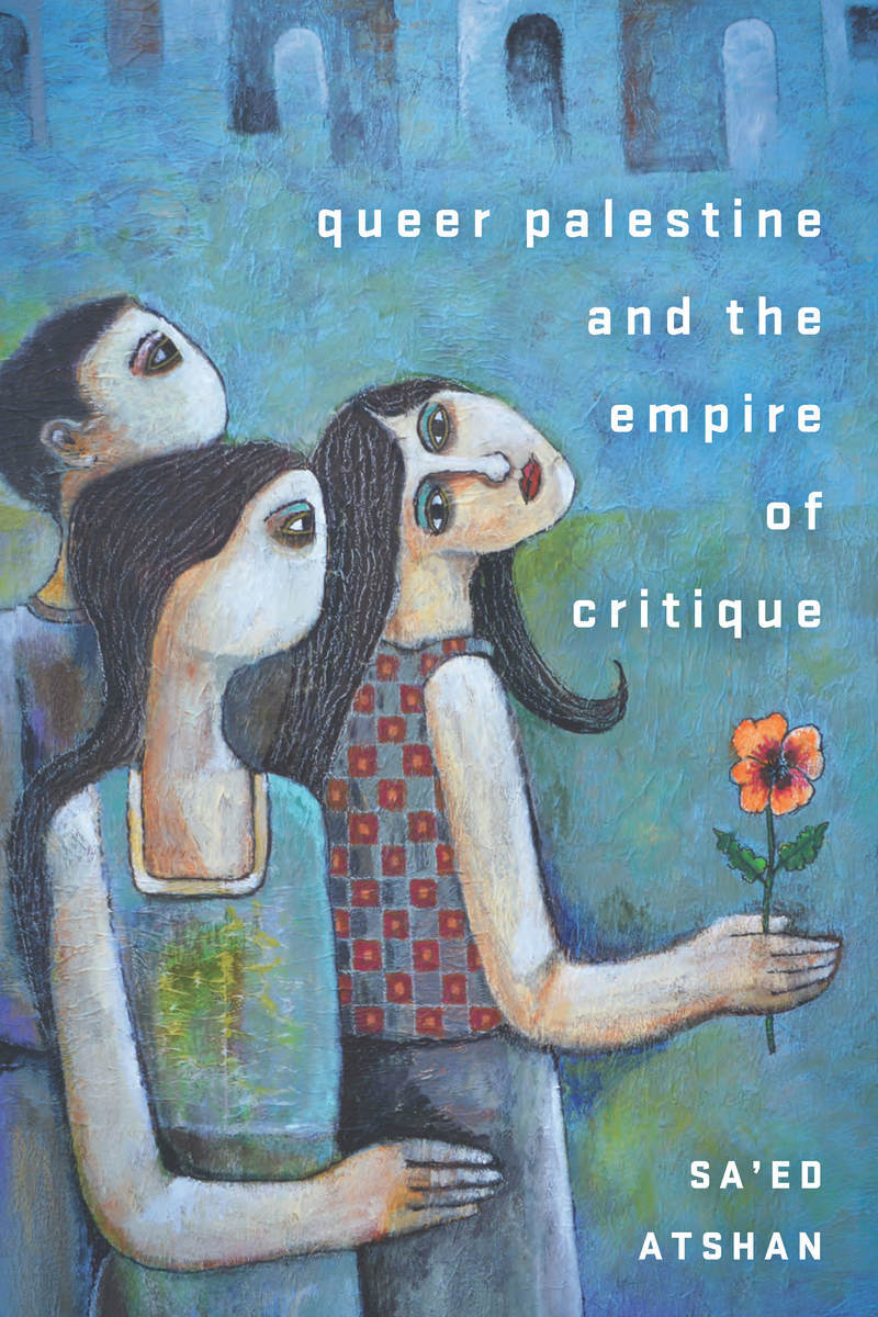 Prof. Sa’ed Atshan’s Book, Queer Palestine, Awarded Honorable Mention for the 2021 Benedict Prize